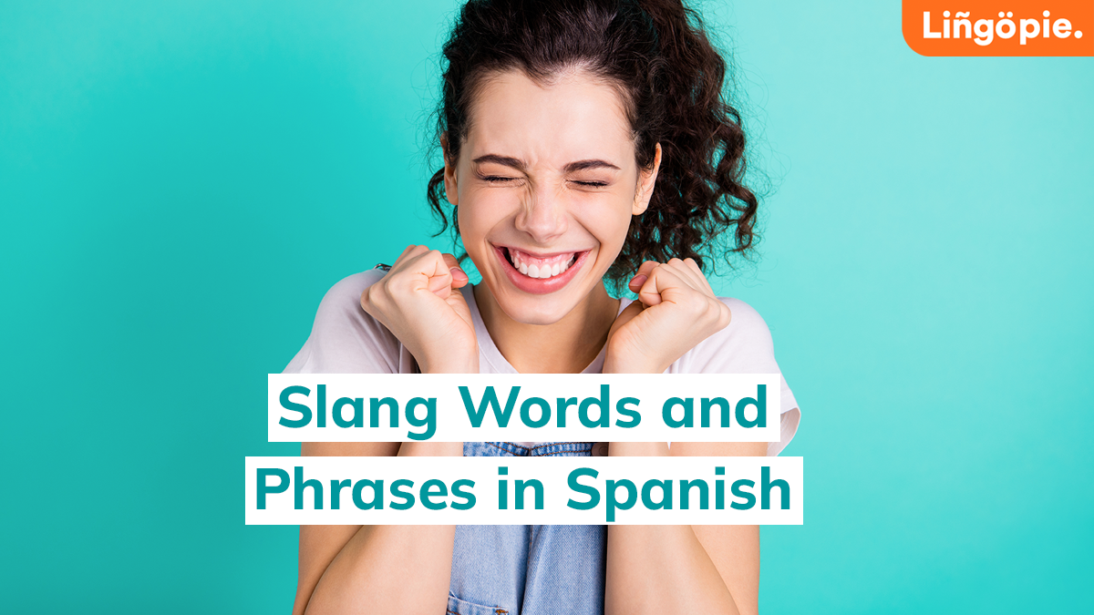 20+ Easy Spanish Slang Words And Phrases [Guide]