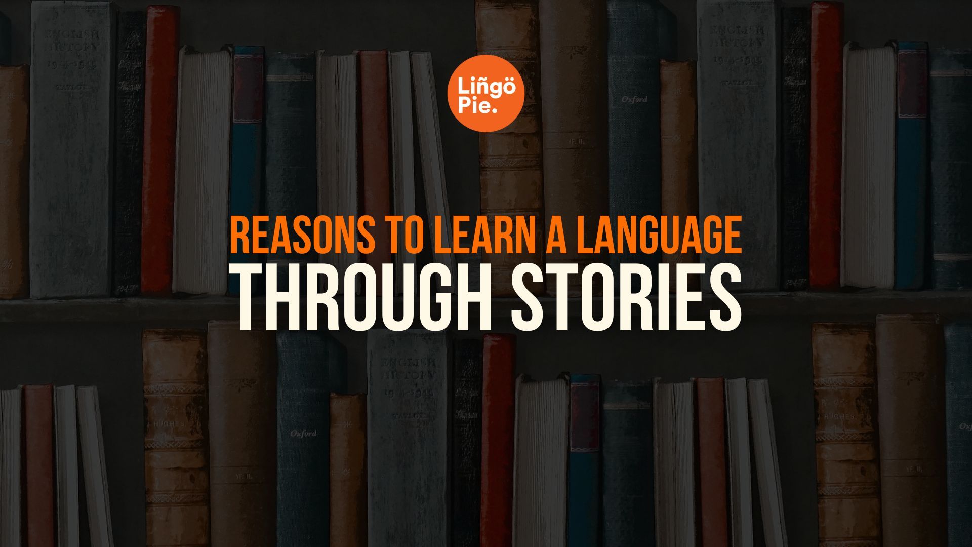 7 Reasons Why You Should Learn A Language Through Stories