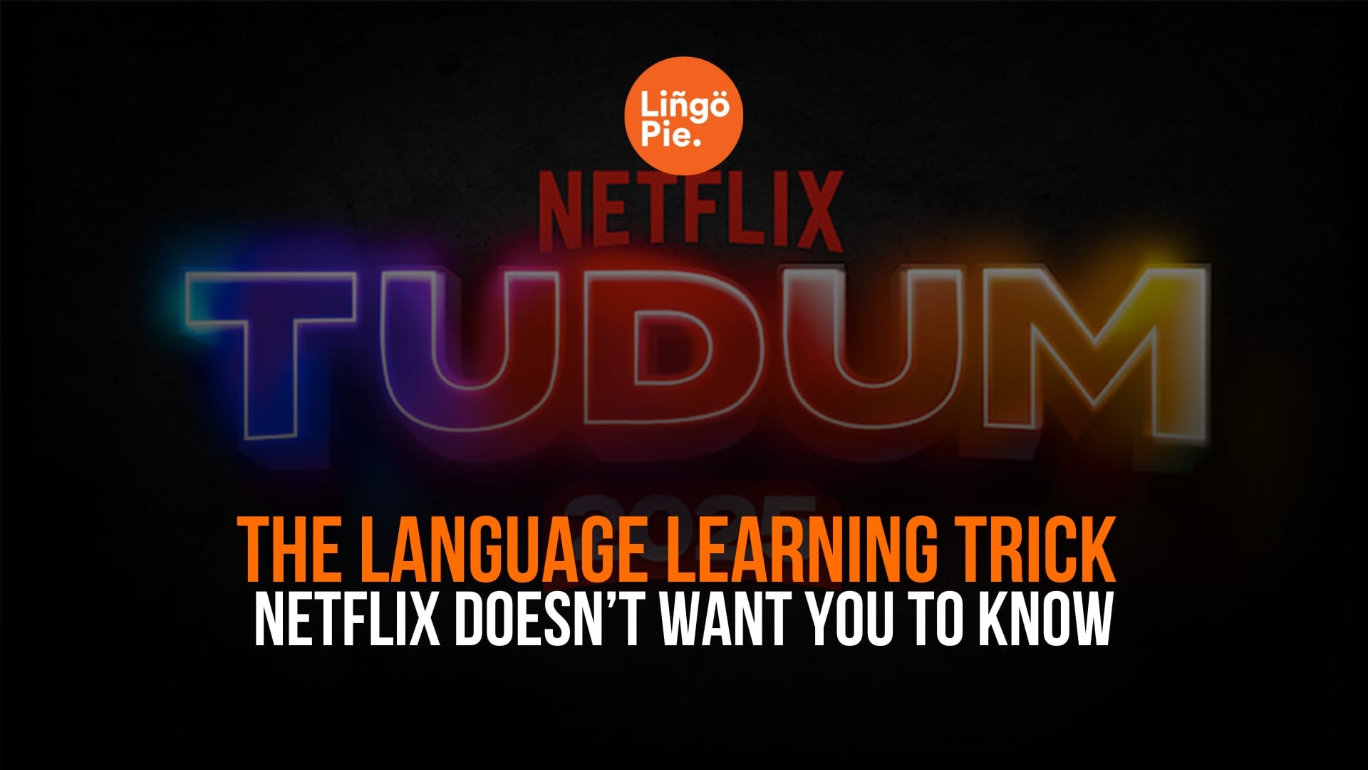 Tudum: The Language Learning Trick Netflix Doesn’t Want You to Know