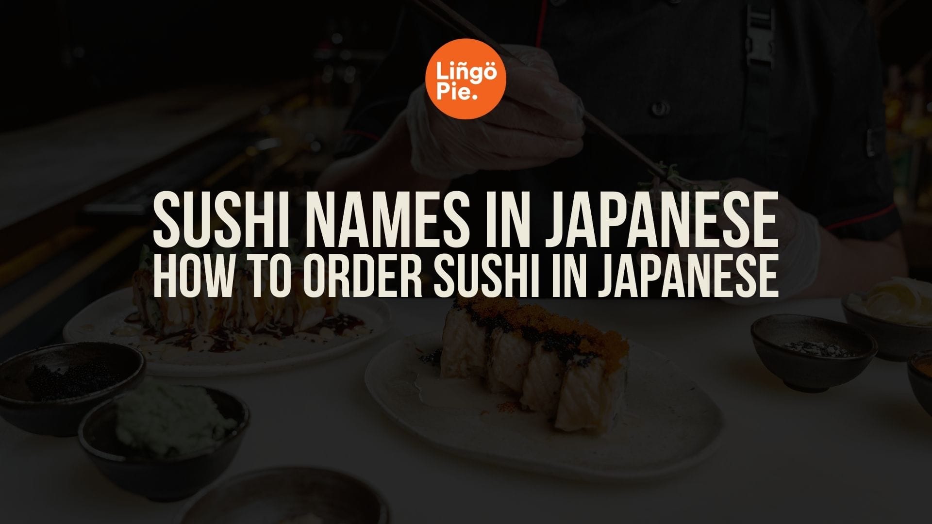 Sushi Names In Japanese And How To Order Them [Guide]