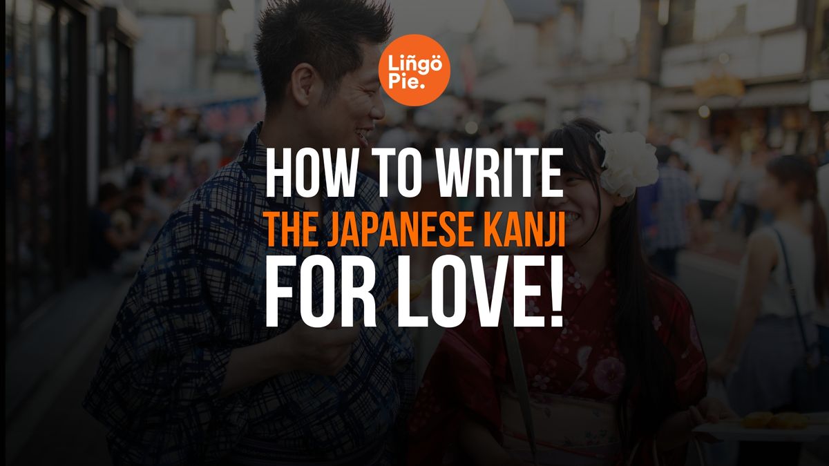 How To Write The Japanese Kanji For Love [+ FREE Printable]