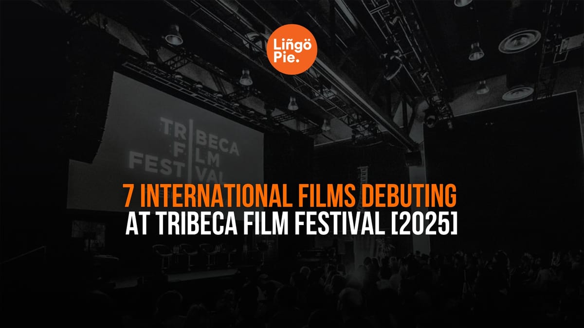 7 International Films Debuting At Tribeca Film Festival