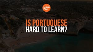 Is Portuguese Hard To Learn? Honest Opinion + Tips [2026]