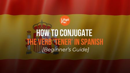 Tener Conjugation in Spanish: All Tenses, Forms and Examples