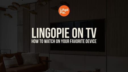 How To Watch Lingopie on TV